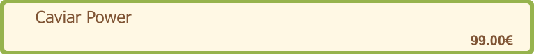Caviar Power   99.00€