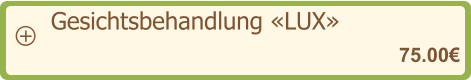 Gesichtsbehandlung «LUX»   75.00€ +