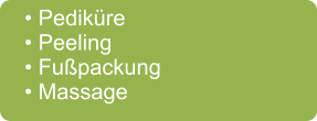 • Pediküre • Peeling • Fußpackung • Massage