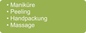 • Maniküre • Peeling • Handpackung • Massage